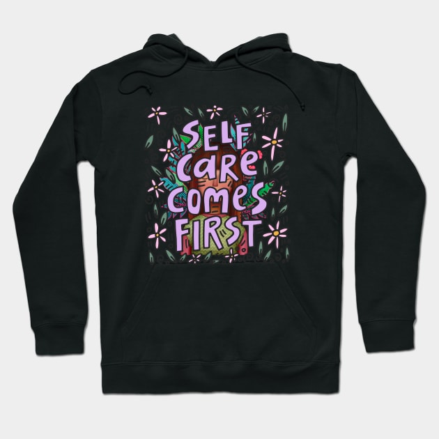 Self care comes first Hoodie by RosaliaDe